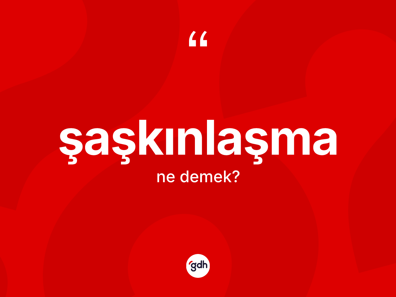 Şaşkınlaşma kelimesinin anlamı nedir? Şaşkınlaşmanın TDK'ya göre anlamı nedir?