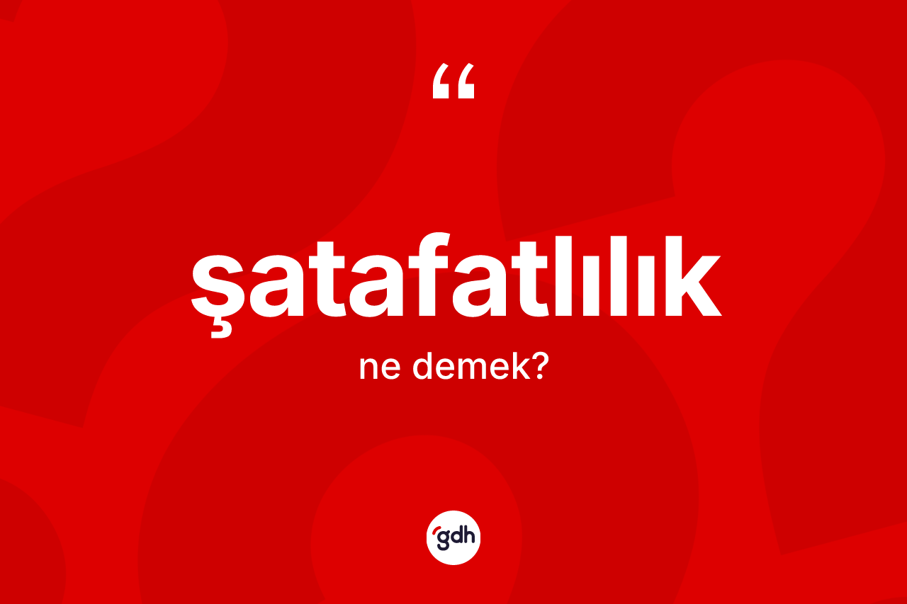 Şatafatlılık ne demek? Şatafatlılık kelimesinin TDK anlamı nedir?