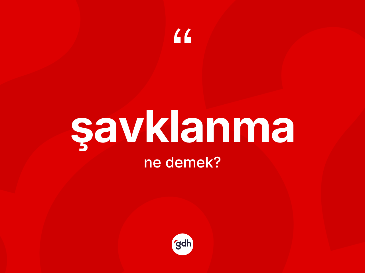 Şavklanma kelimesinin tanımı nedir? Şavklanmanın TDK'ya göre anlamı nedir?