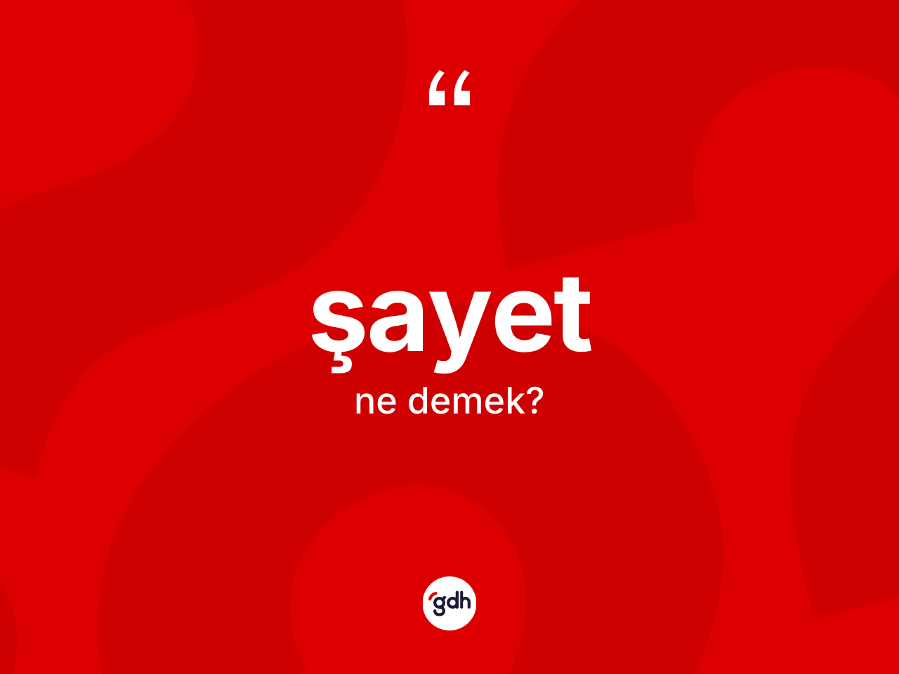 Şayet kelimesi nedir? Şayetin halk arasındaki kullanımı nasıldır?