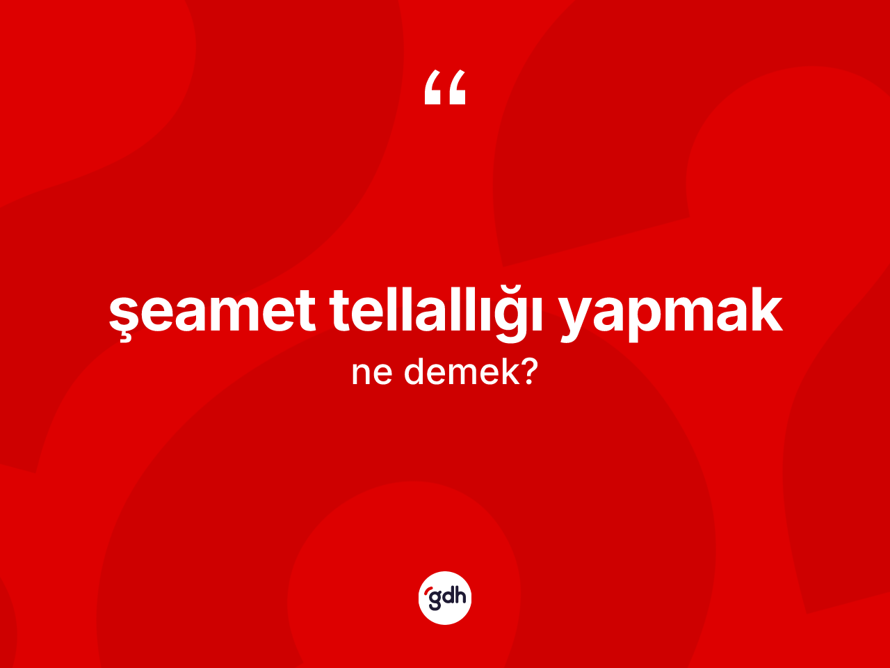 Şeamet tellallığı yapmak ne demektir? Şeamet tellallığı yapmak ifadesi nerede kullanılır?