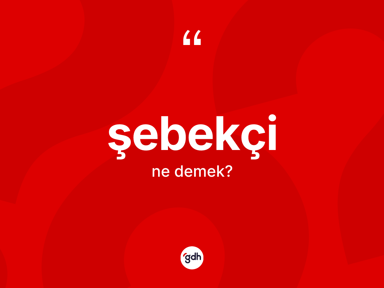 Şebekçi kelimesinin tanımı nedir? Şebekçinin TDK'ya göre anlamı nedir?