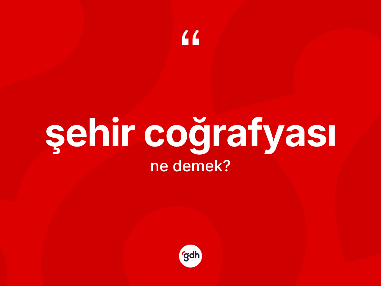 Şehir coğrafyası ne demek? Şehir coğrafyasının halk arasındaki kullanımı nasıldır?
