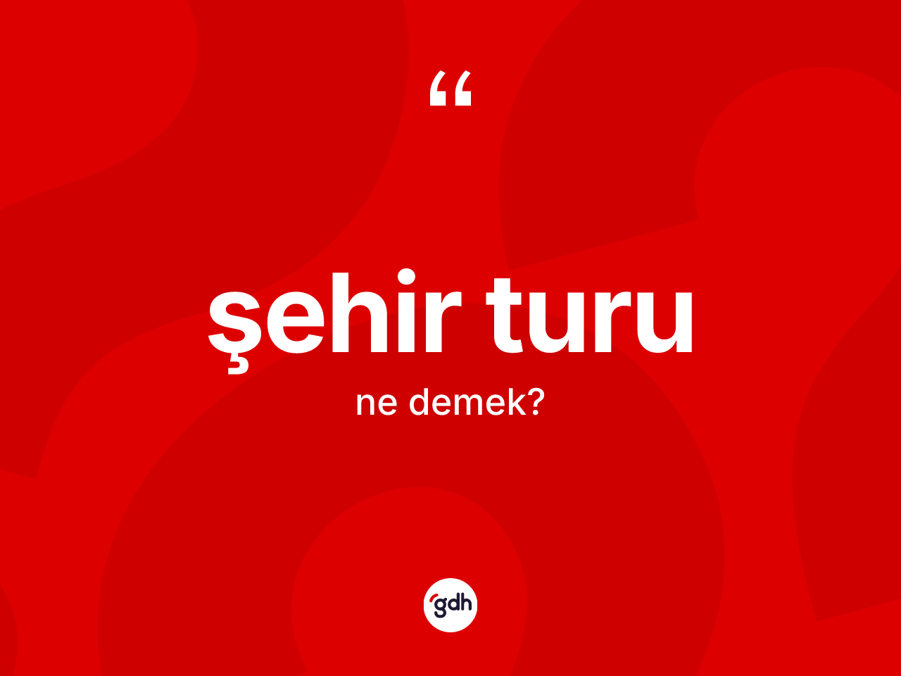 Şehir turu kelimesi ne demek? Şehir turunun halk arasındaki kullanımı nasıldır?