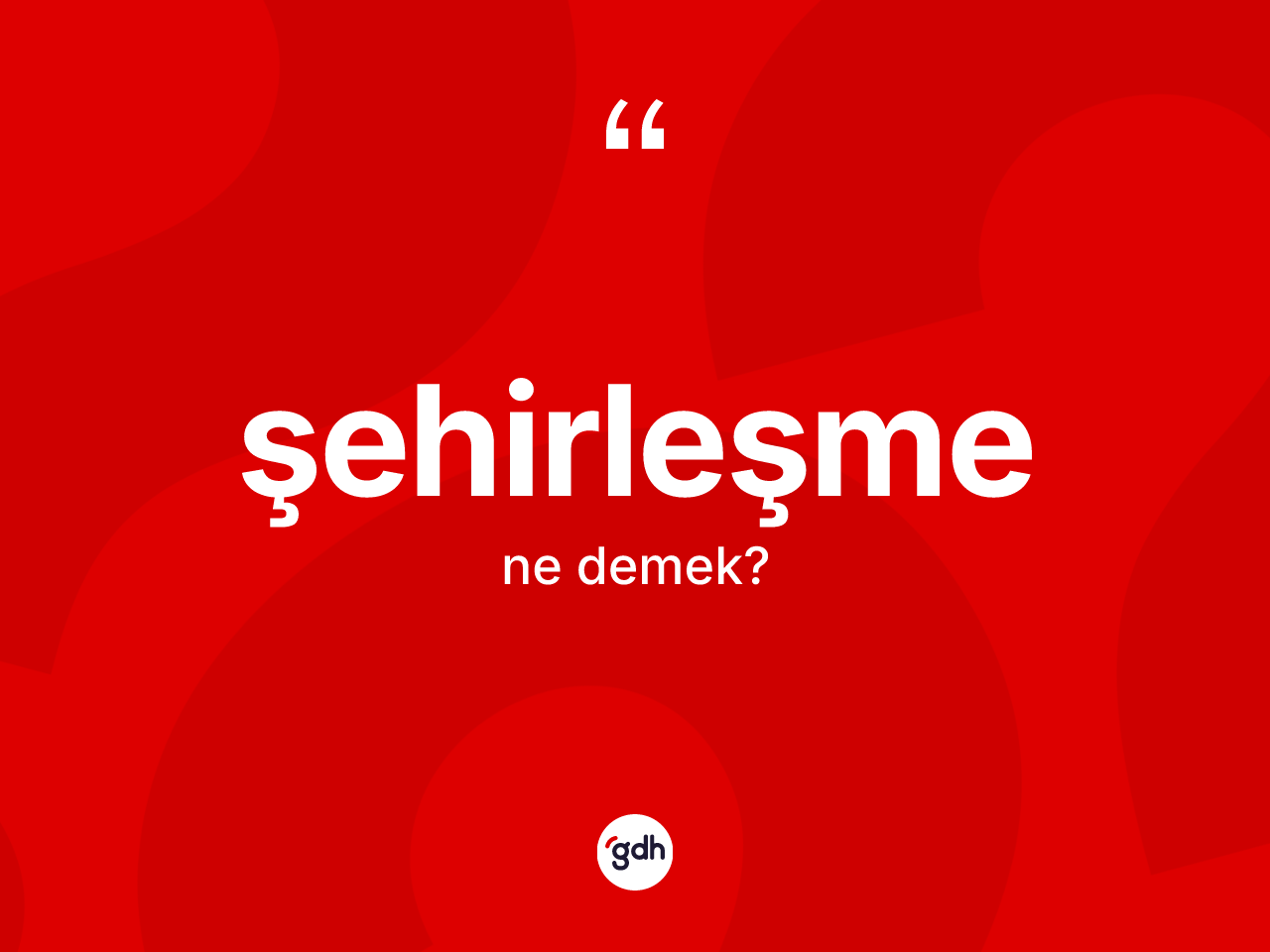 Şehirleşme kelimesi ne anlama gelir? Şehirleşmenin TDK'ya göre anlamı nedir?