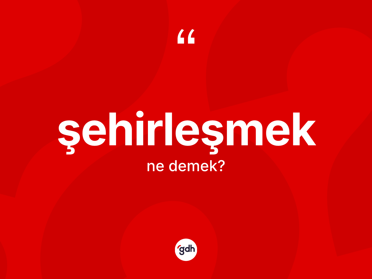 Şehirleşmek ne anlama gelir? Şehirleşmeğin halk arasındaki kullanımı nasıldır?