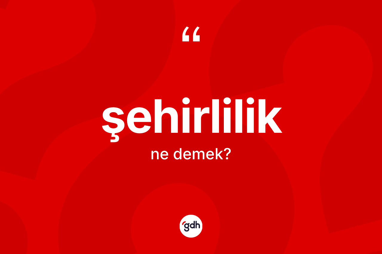 Şehirlilik kelimesi nedir? Şehirliliğin TDK'ya göre anlamı nedir?