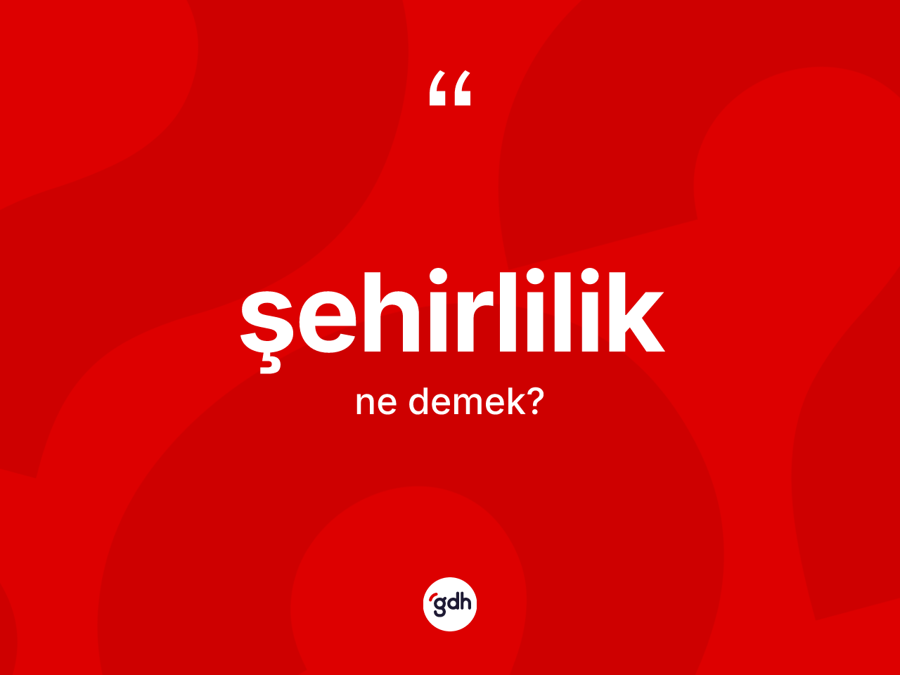 Şehirlilik kelimesi nedir? Şehirliliğin TDK'ya göre anlamı nedir?