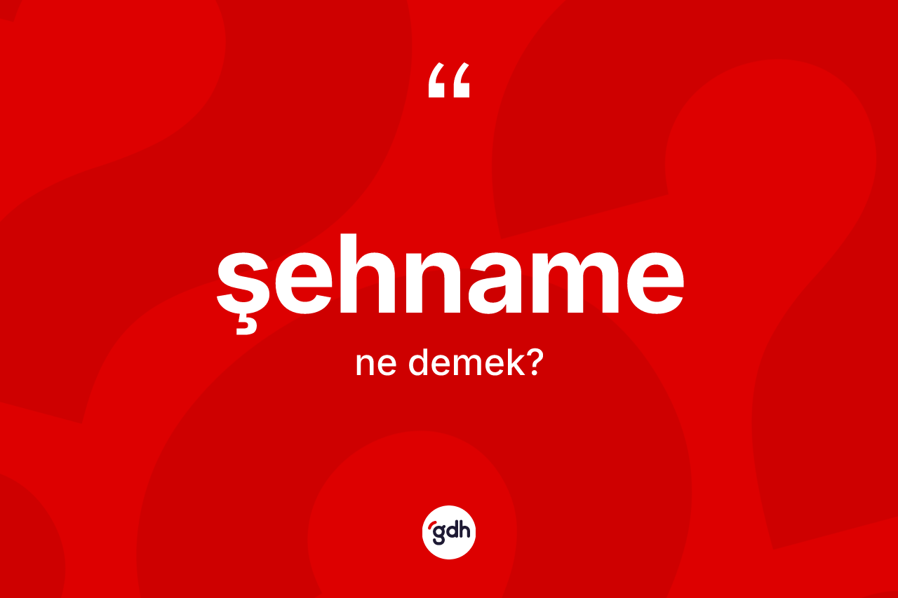 Şehname kelimesinin anlamı nedir? Şehnamenin TDK'ya göre anlamı nedir?