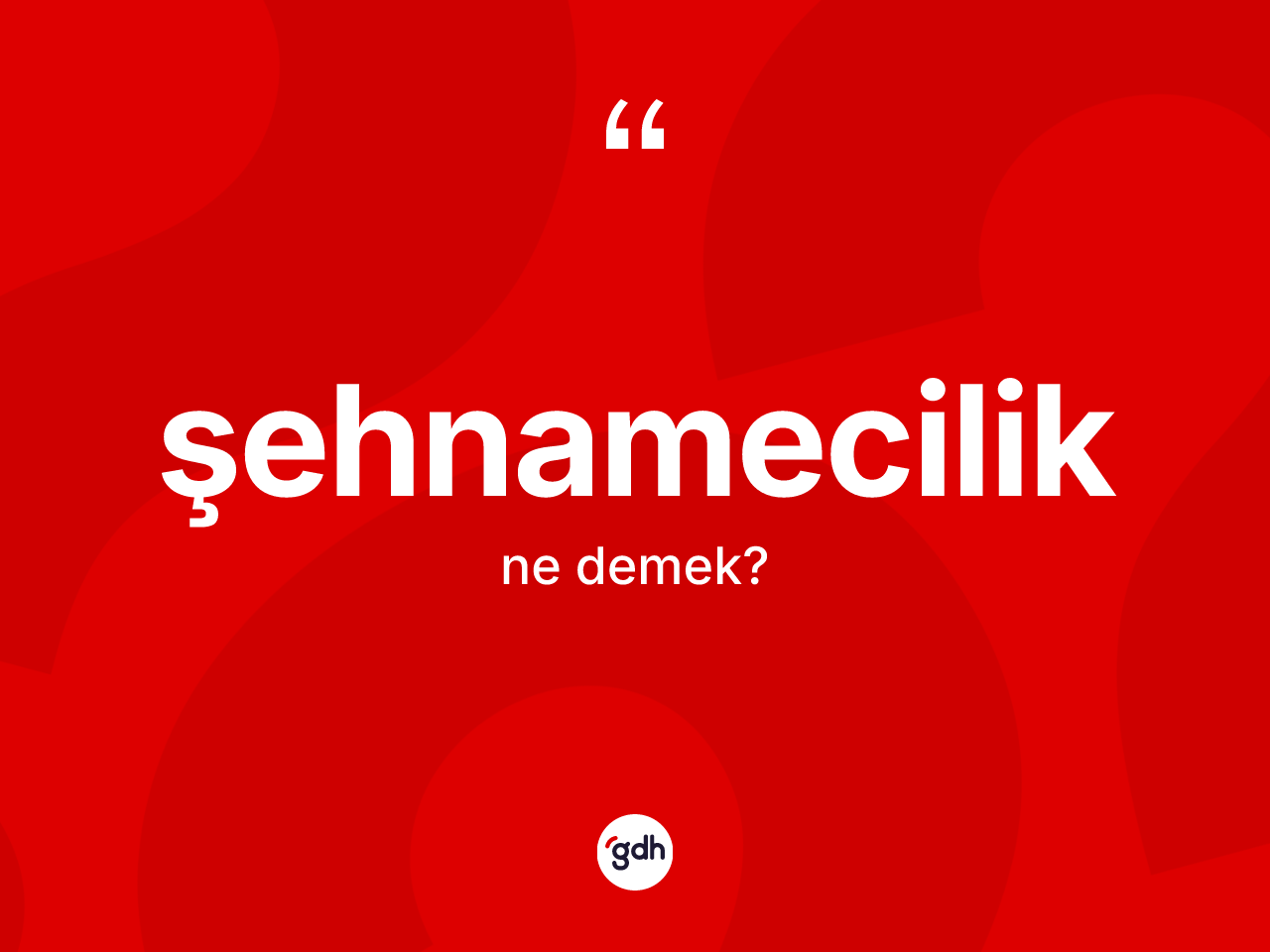 Şehnamecilik kelimesinin tanımı nedir? Şehnameciliğin TDK'ya göre anlamı nedir?