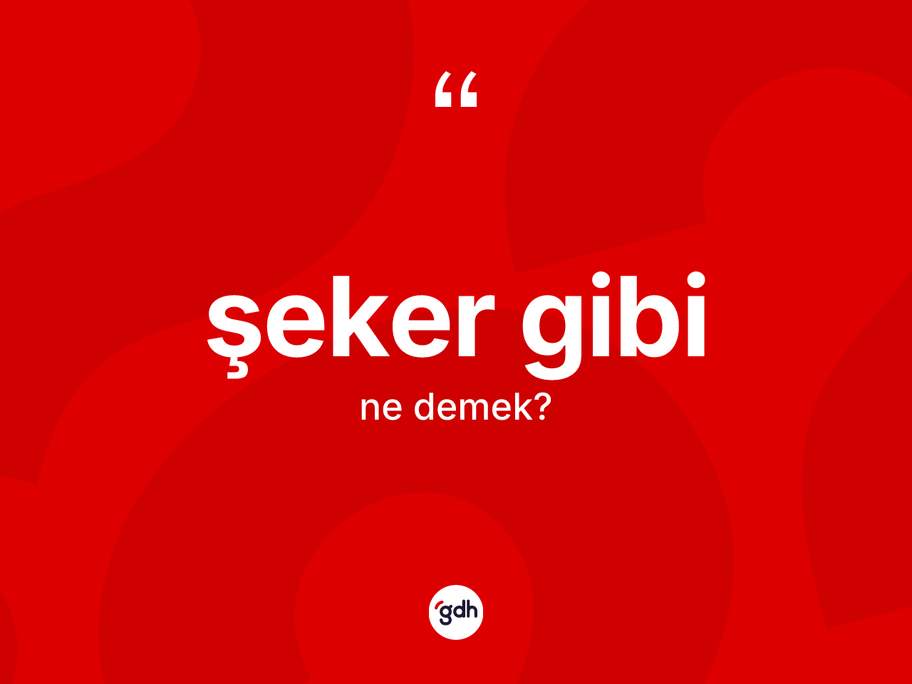 Şeker gibi ifadesinin kısaca tanımı nedir? Şeker gibi sözünün TDK'ya göre anlamı nedir?