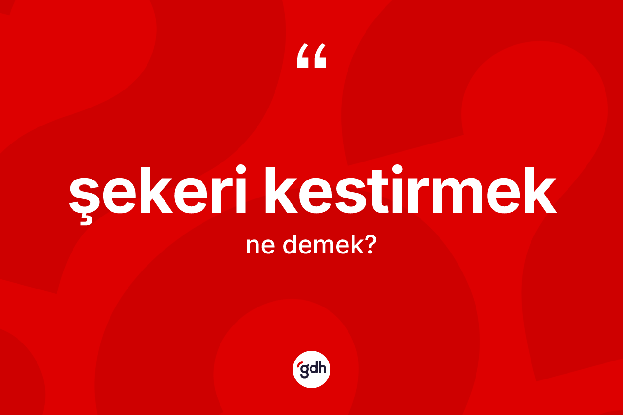 Şekeri kestirmek ifadesi neyi anlatır? Şekeri kestirmek ifadesinin TDK anlamı nedir?