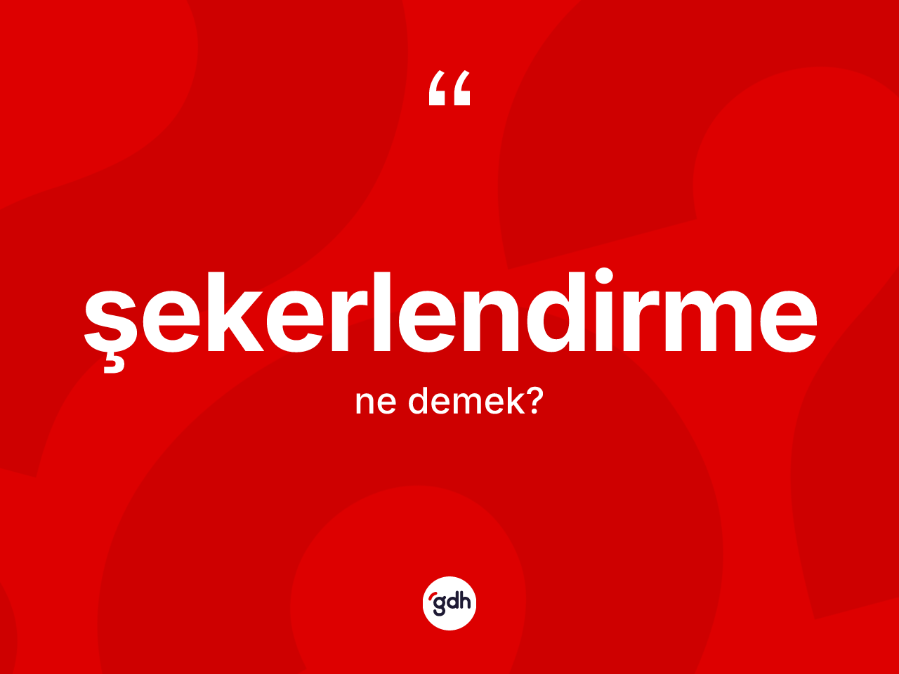 Şekerlendirme ne demek? Şekerlendirmenin TDK'ya göre anlamı nedir?