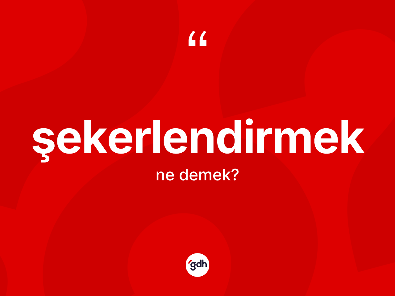 Şekerlendirmek kelimesinin anlamı nedir? Şekerlendirmek kelimesinin TDK anlamı nedir?