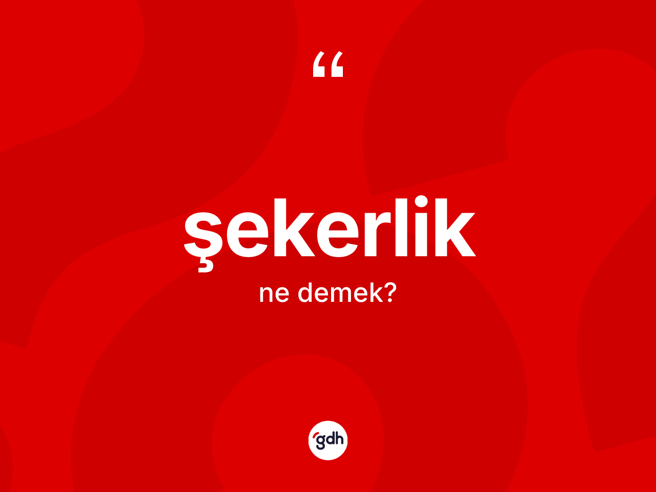 Şekerlik kelimesinin tanımı nedir? Şekerlik kelimesinin özellikleri nelerdir?