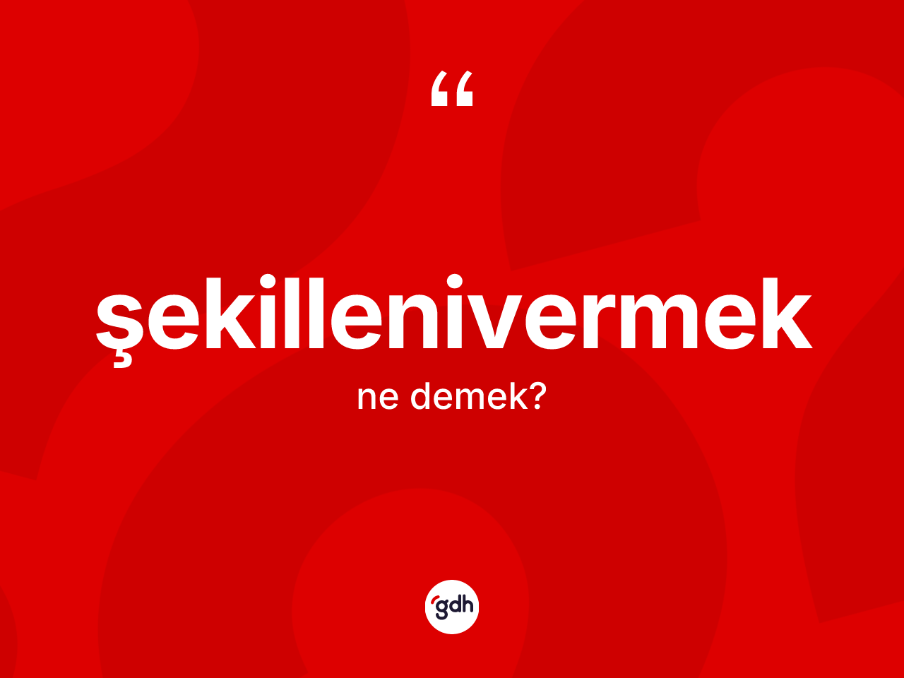 Şekillenivermek kelimesinin tanımı nedir? Şekillenivermeğin halk arasındaki kullanımı nasıldır?
