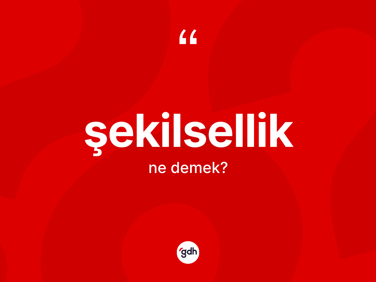 Şekilsellik kelimesi ne demek? Şekilselliğin TDK'ya göre anlamı nedir?