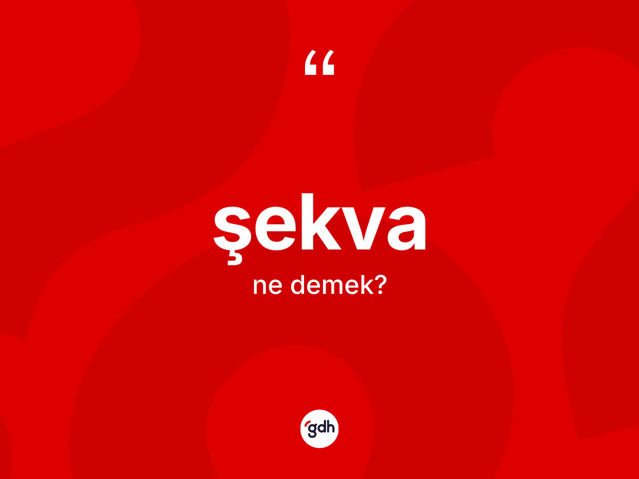Şekva kelimesi ne demek? Şekvanın TDK'ya göre anlamı nedir?