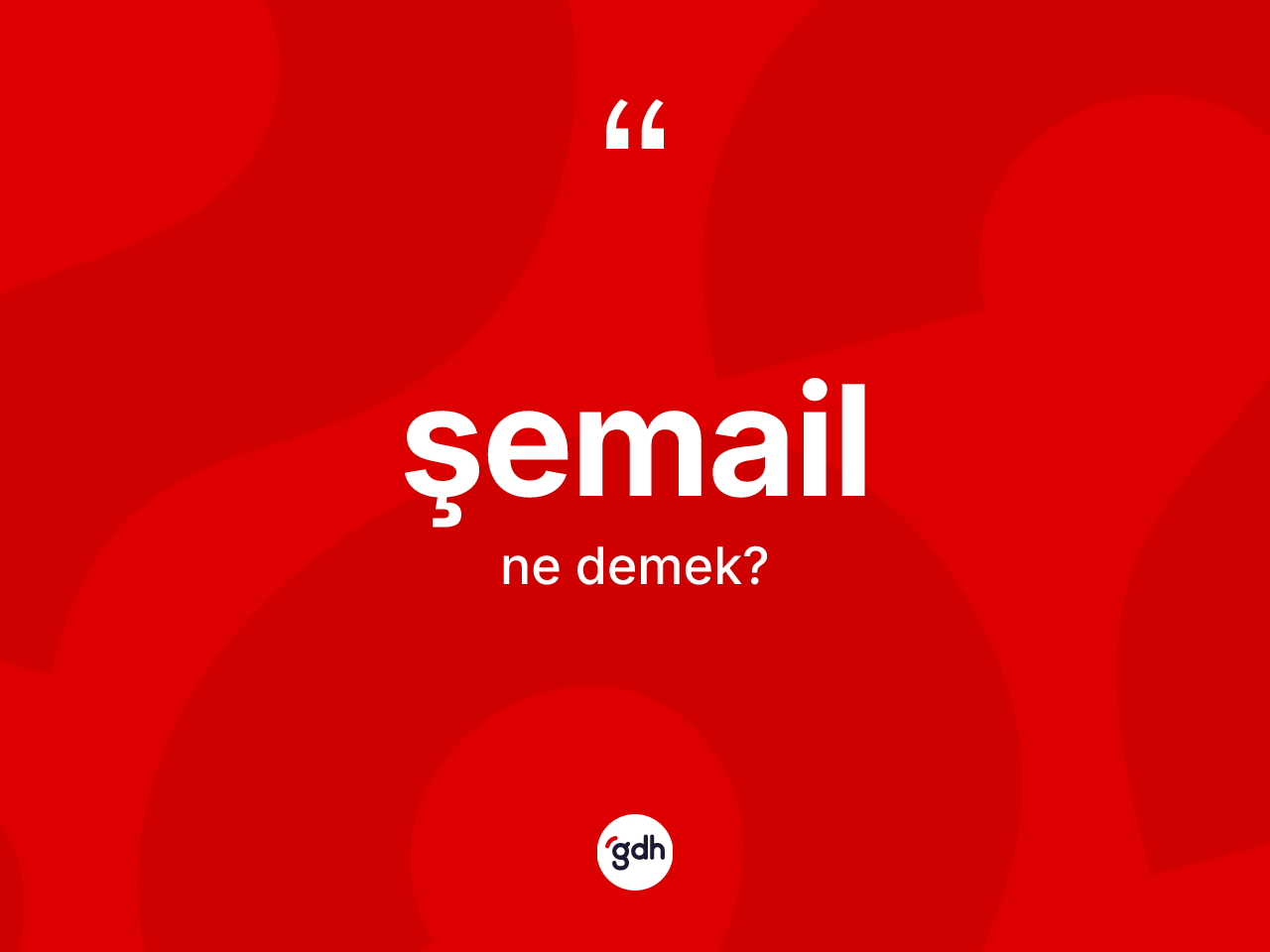 Şemail kelimesi nedir? Şemailin sözlükteki anlamı nedir?