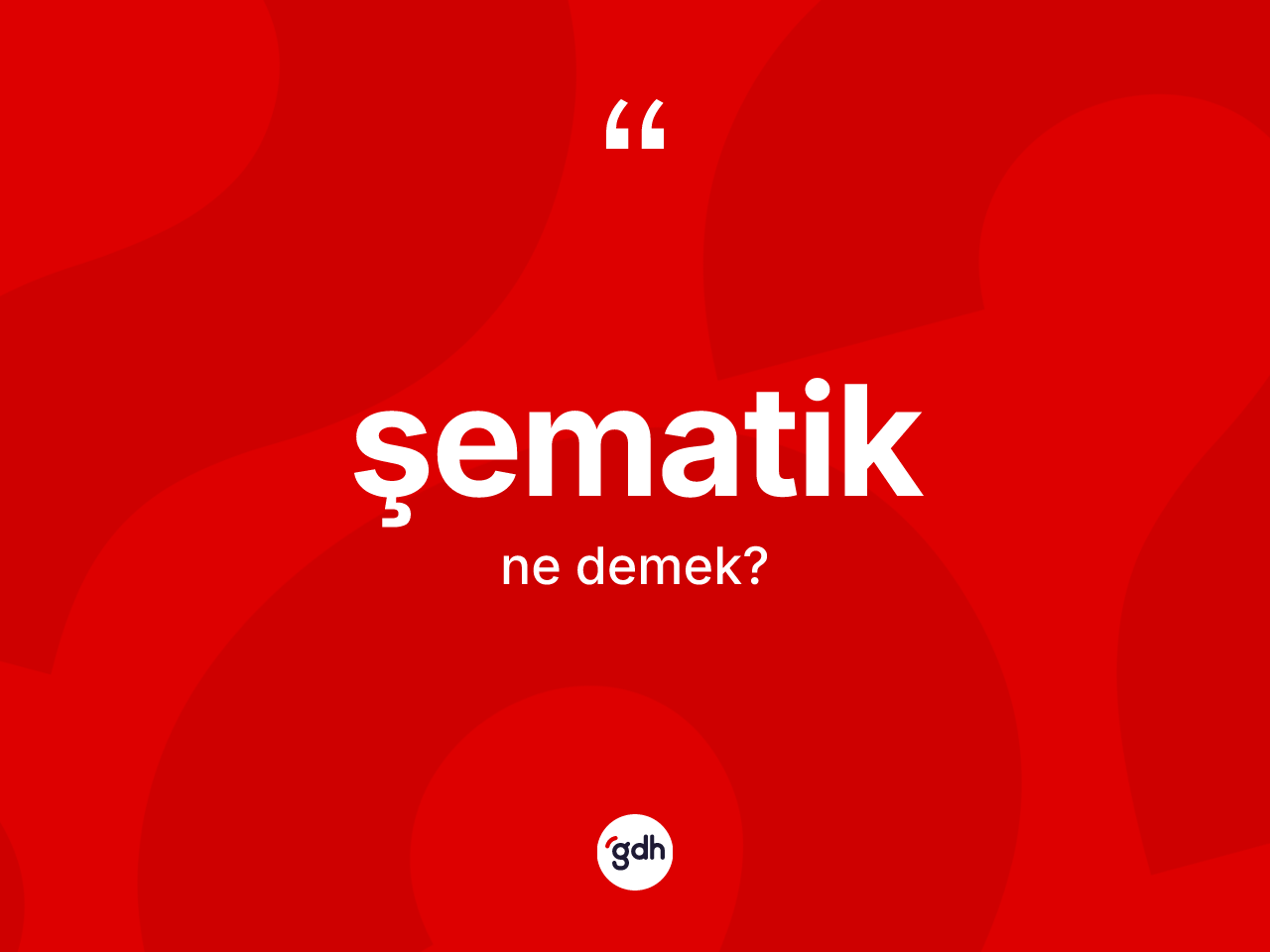 Şematik kelimesi nedir? Şematiğin TDK'ya göre anlamı nedir?