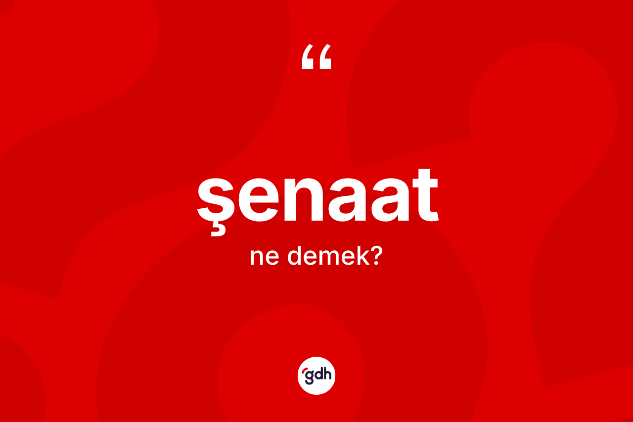Şenaat nedir? Şenaatın halk arasındaki kullanımı nasıldır?