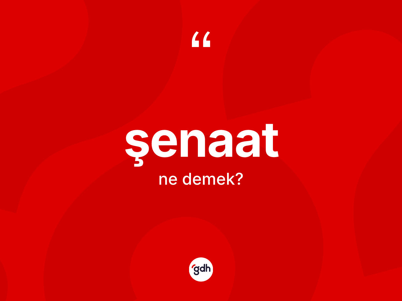 Şenaat nedir? Şenaatın halk arasındaki kullanımı nasıldır?