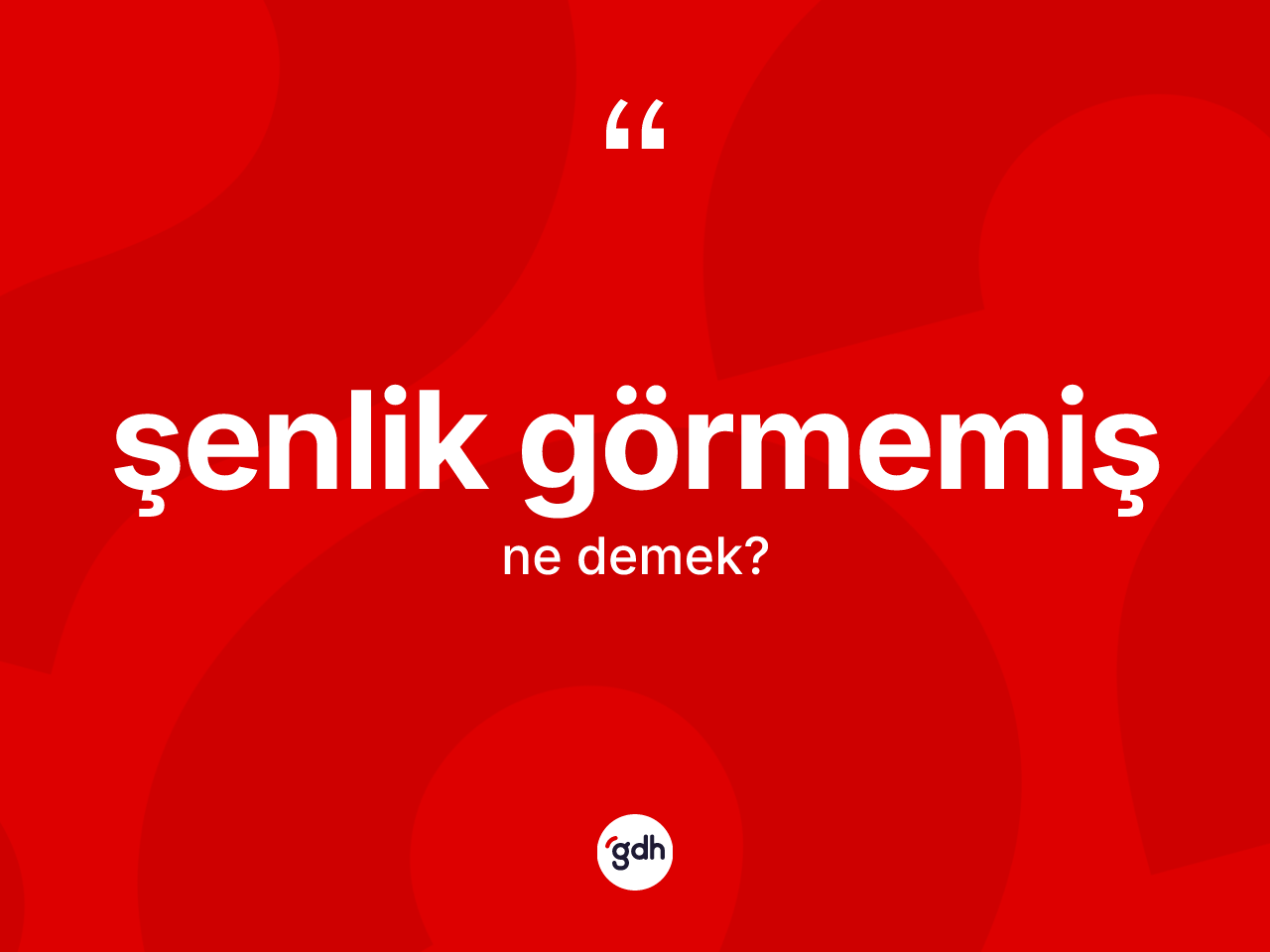 Şenlik görmemiş ifadesinin anlamı nedir? Şenlik görmemiş ifadesi nerede kullanılır?