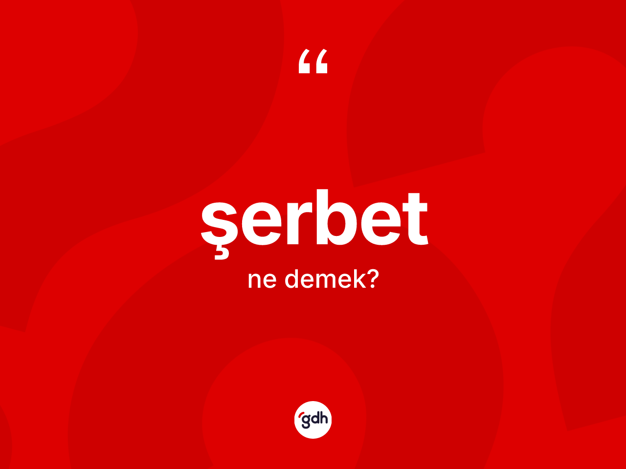 Şerbet kelimesinin tanımı nedir? Şerbetin kısaca tanımı nedir?