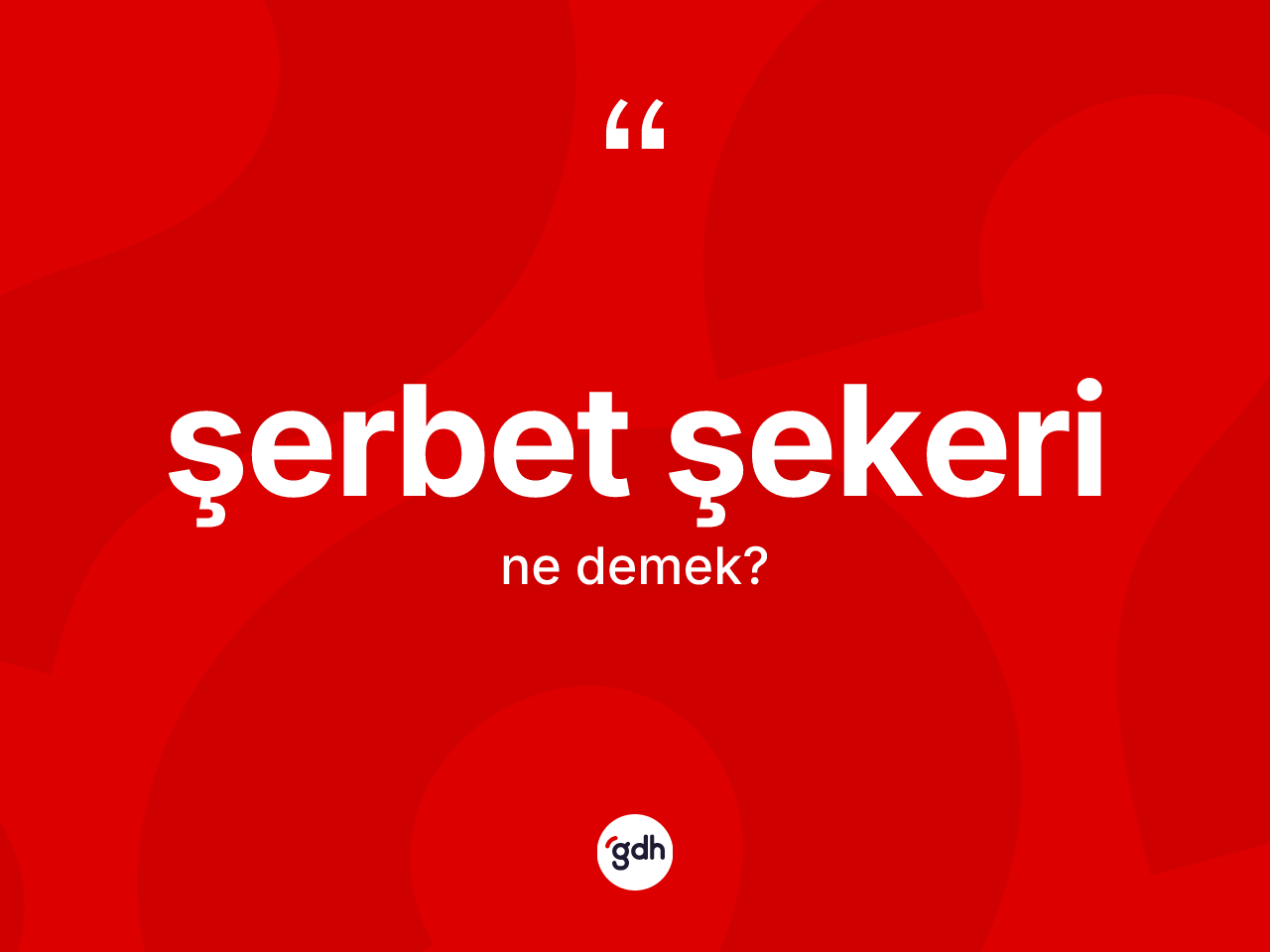 Şerbet şekeri ne demek? Şerbet şekeri kelimesinin TDK'ya göre açıklaması nedir?