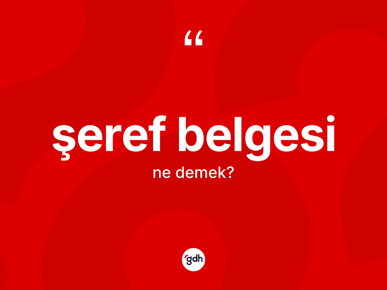 Şeref belgesi kelimesinin sözlükteki tanımı nedir? Şeref belgesinin kısaca tanımı nedir?