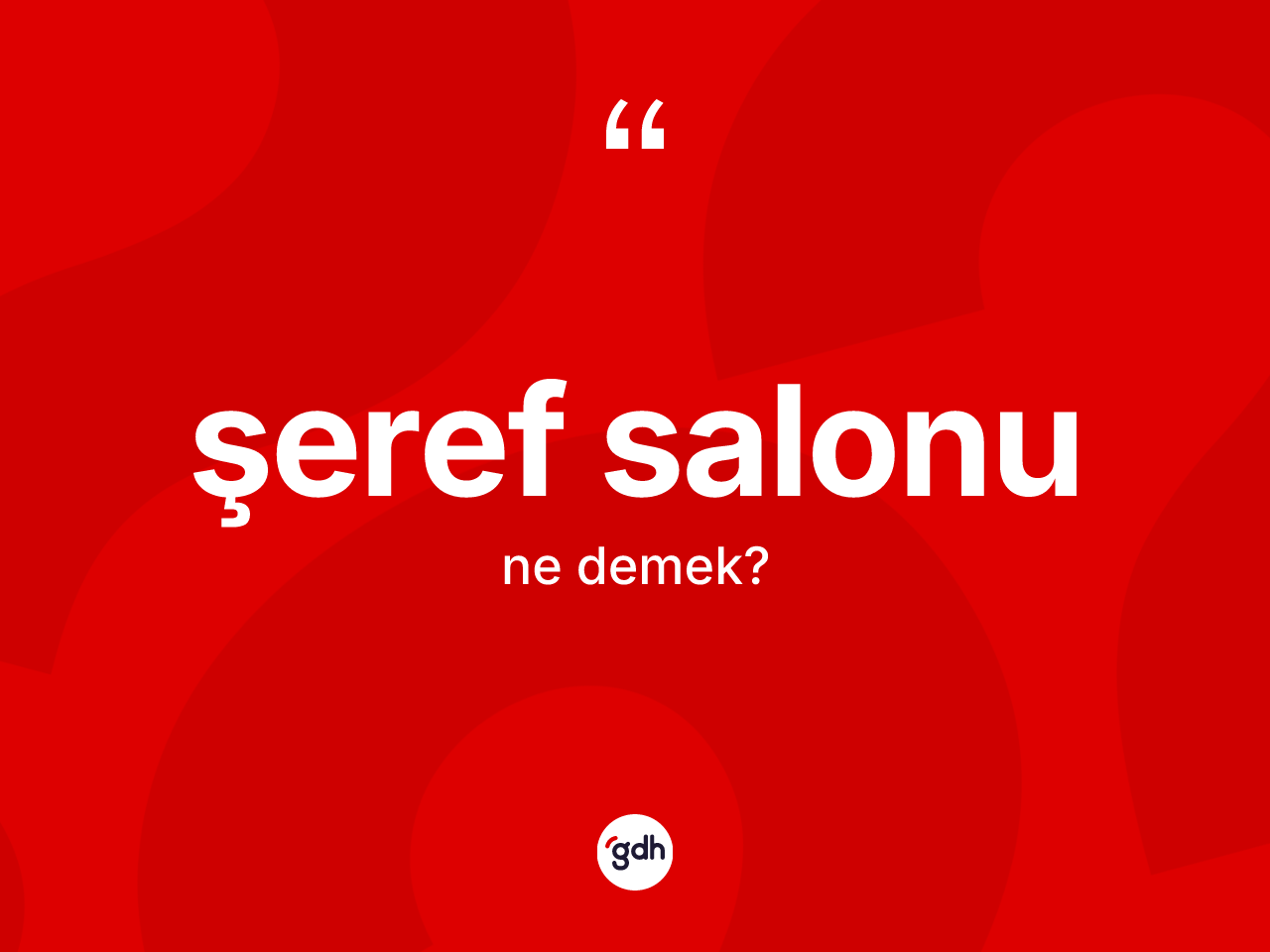 Şeref salonu kelimesinin anlamı nedir? Şeref salonunun TDK'ya göre anlamı nedir?