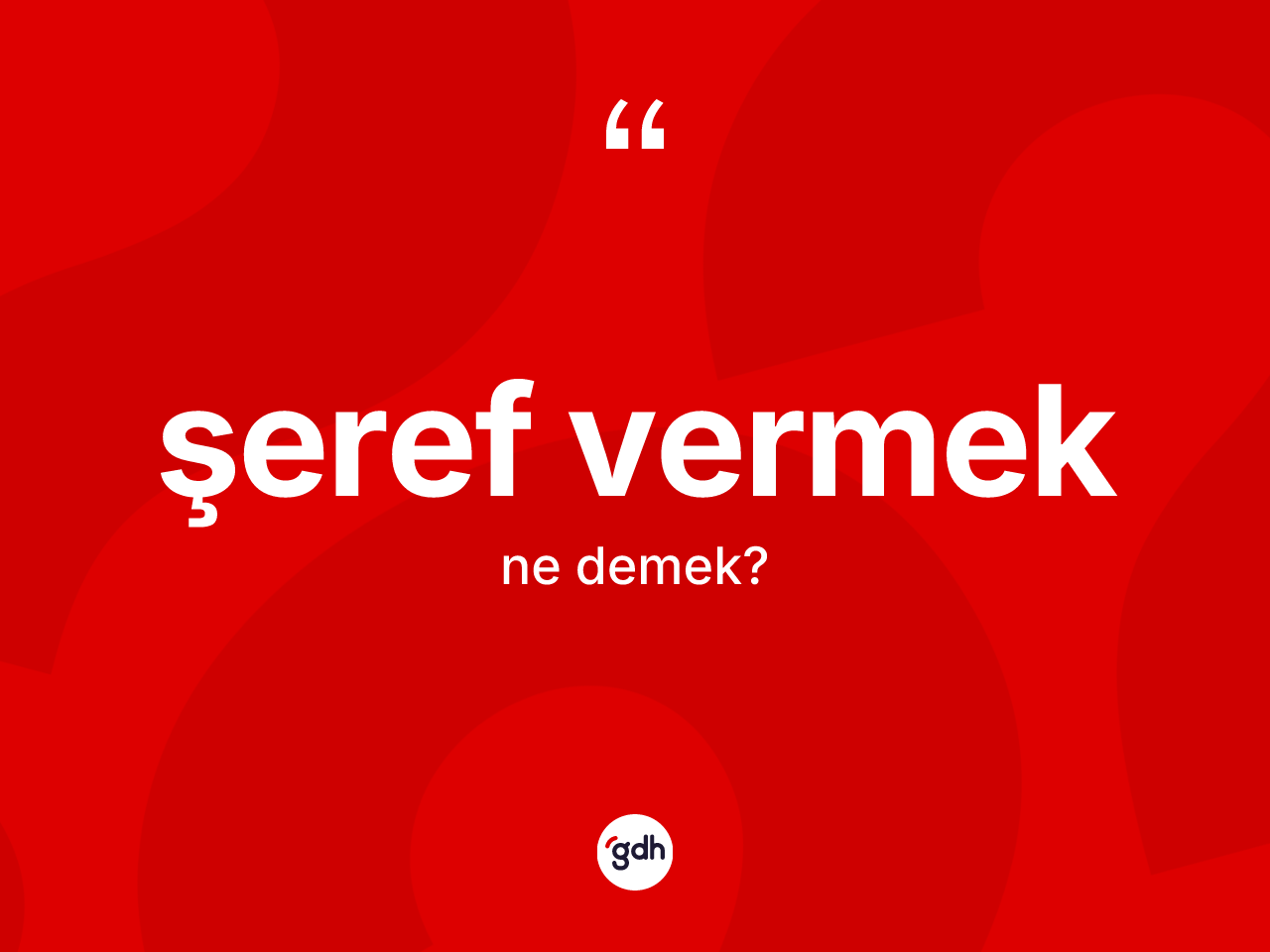 Şeref vermek ifadesinin sözlükteki anlamı nedir? Şeref vermek ifadesinin kaç farklı anlamı var?
