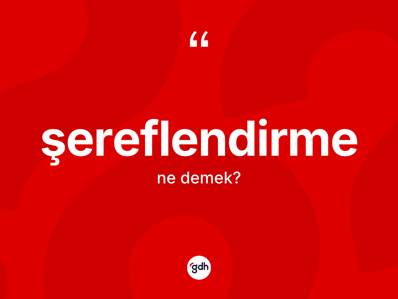 Şereflendirme kelimesinin anlamı nedir? Şereflendirmenin TDK'ya göre anlamı nedir?