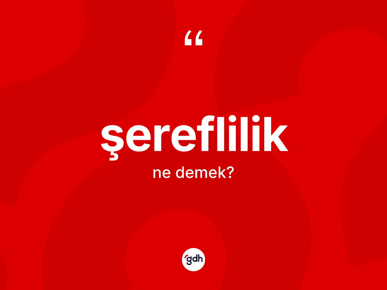 Şereflilik kelimesi ne demek? Şereflilik kelimesinin TDK'ya göre açıklaması nedir?