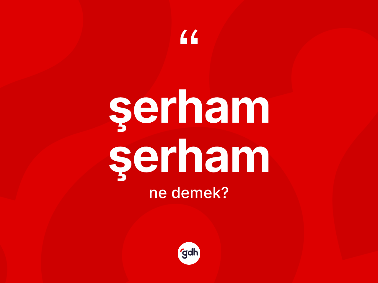 Şerham şerham kelimesi ne demek? Şerham şerhamın kısaca tanımı nedir?