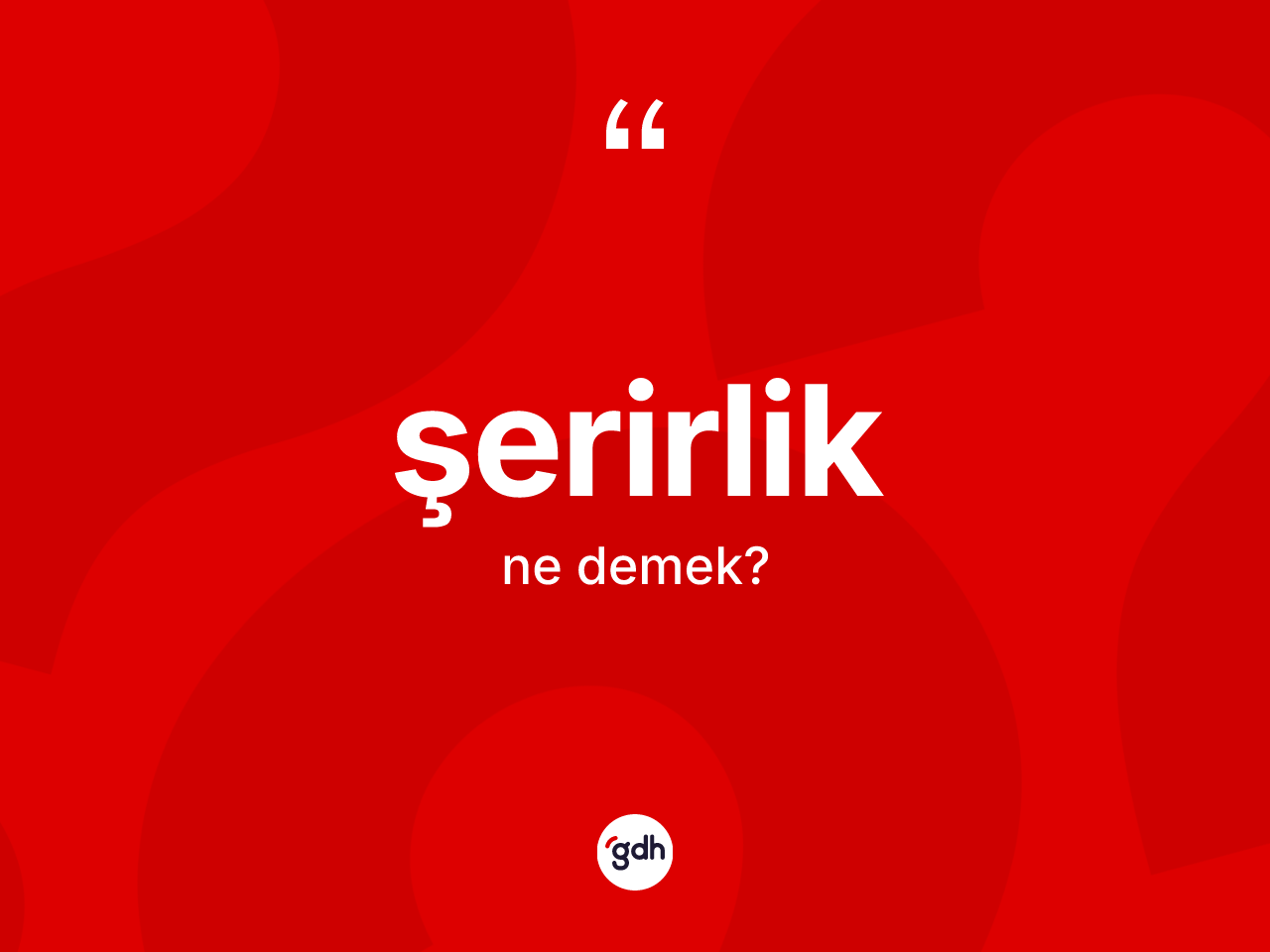 Şerirlik nedir? Şerirliğin TDK'ya göre anlamı nedir?