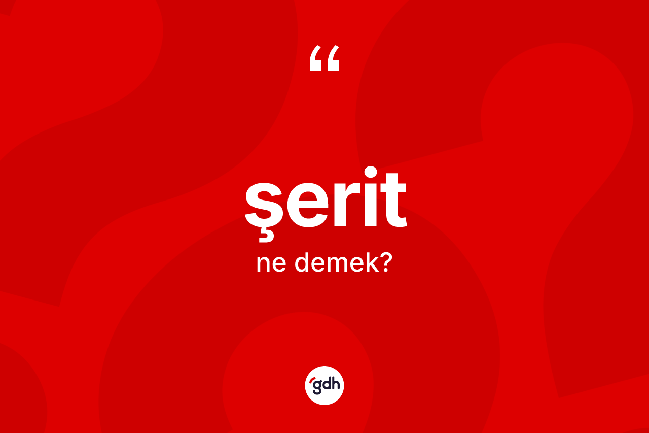 Şerit kelimesi nedir? Şeridin TDK'ya göre anlamı nedir?
