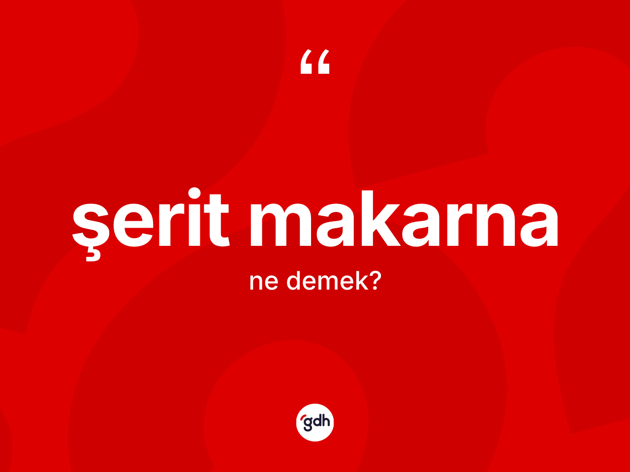 Şerit makarna kelimesi ne anlama gelir? Şerit makarnanın kısaca tanımı nedir?