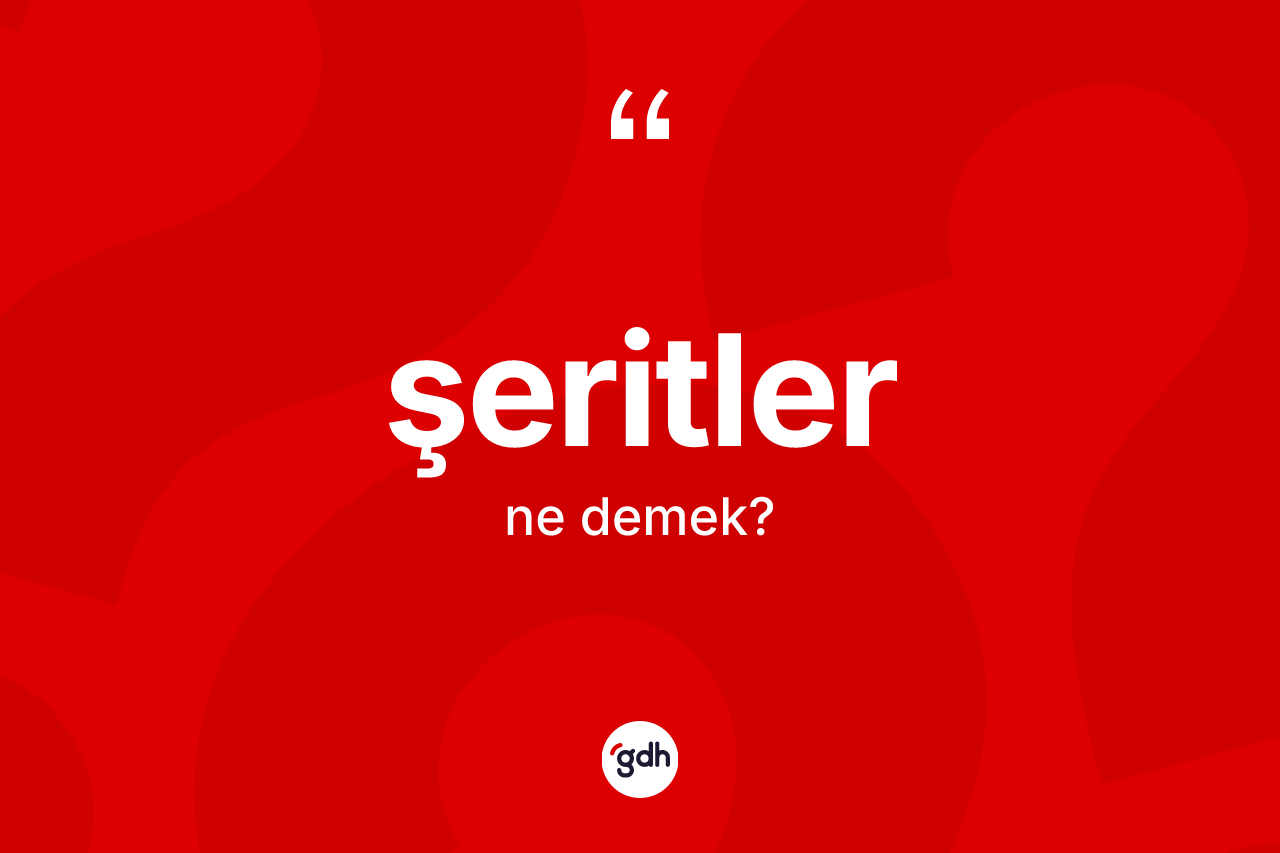 Şeritler kelimesinin anlamı nedir? Şeritlerin TDK'ya göre anlamı nedir?