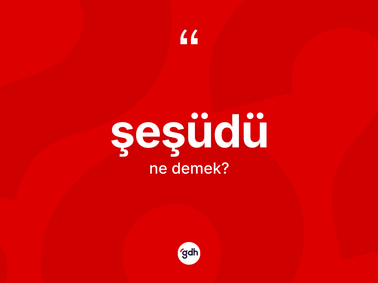 Şeşüdü kelimesi nedir? Şeşüdünün TDK'ya göre anlamı nedir?