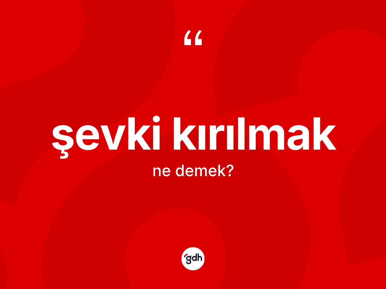 Şevki kırılmak ifadesinin sözlükteki anlamı nedir? Şevki kırılmak ifadesi nerede kullanılır?
