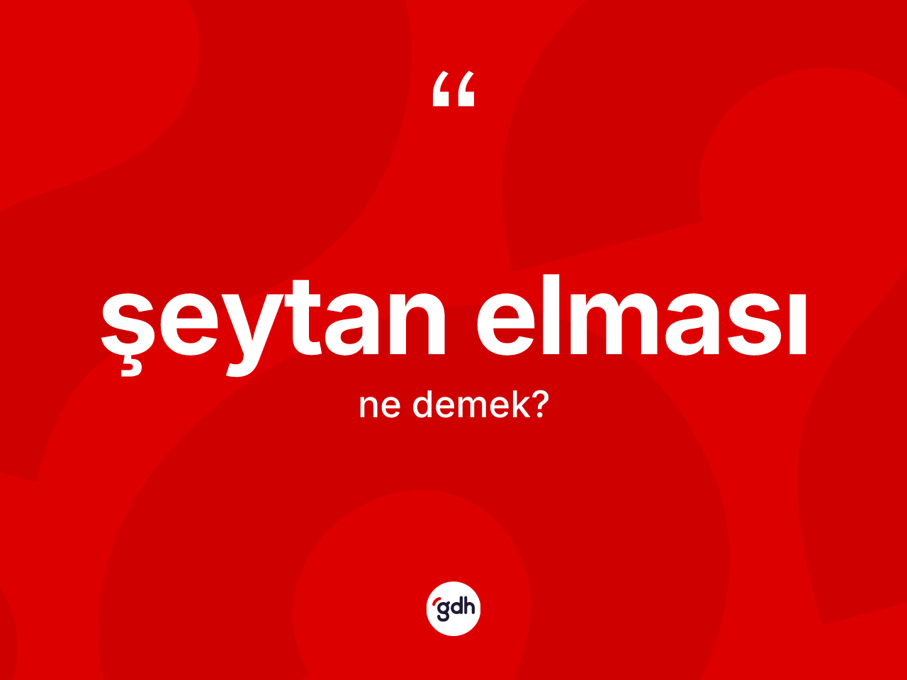 Şeytan elması kelimesinin sözlükteki tanımı nedir? Şeytan elması kelimesinin kaç farklı anlamı var?