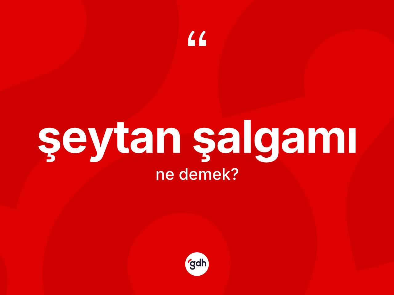 Şeytan şalgamı kelimesinin sözlükteki tanımı nedir? Şeytan şalgamının halk arasındaki kullanımı nasıldır?