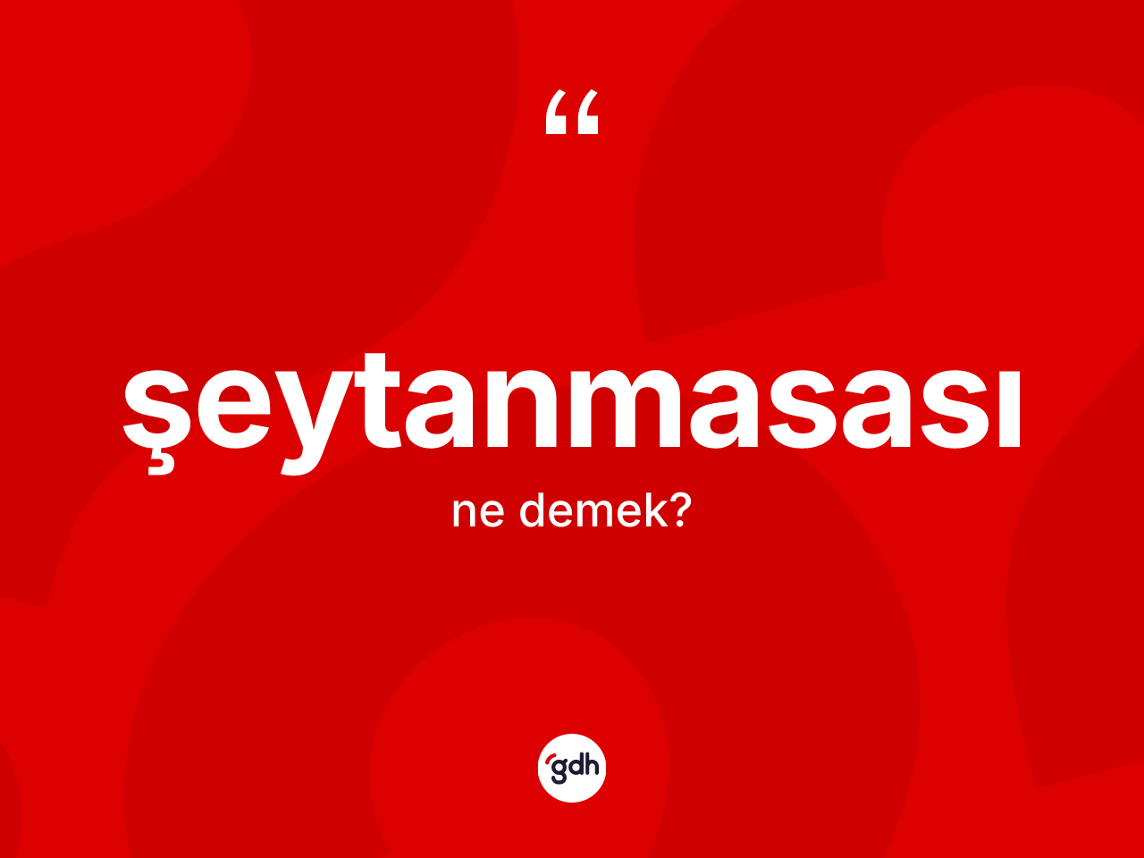 Şeytanmasası kelimesinin tanımı nedir? Şeytanmasasının kısaca tanımı nedir?