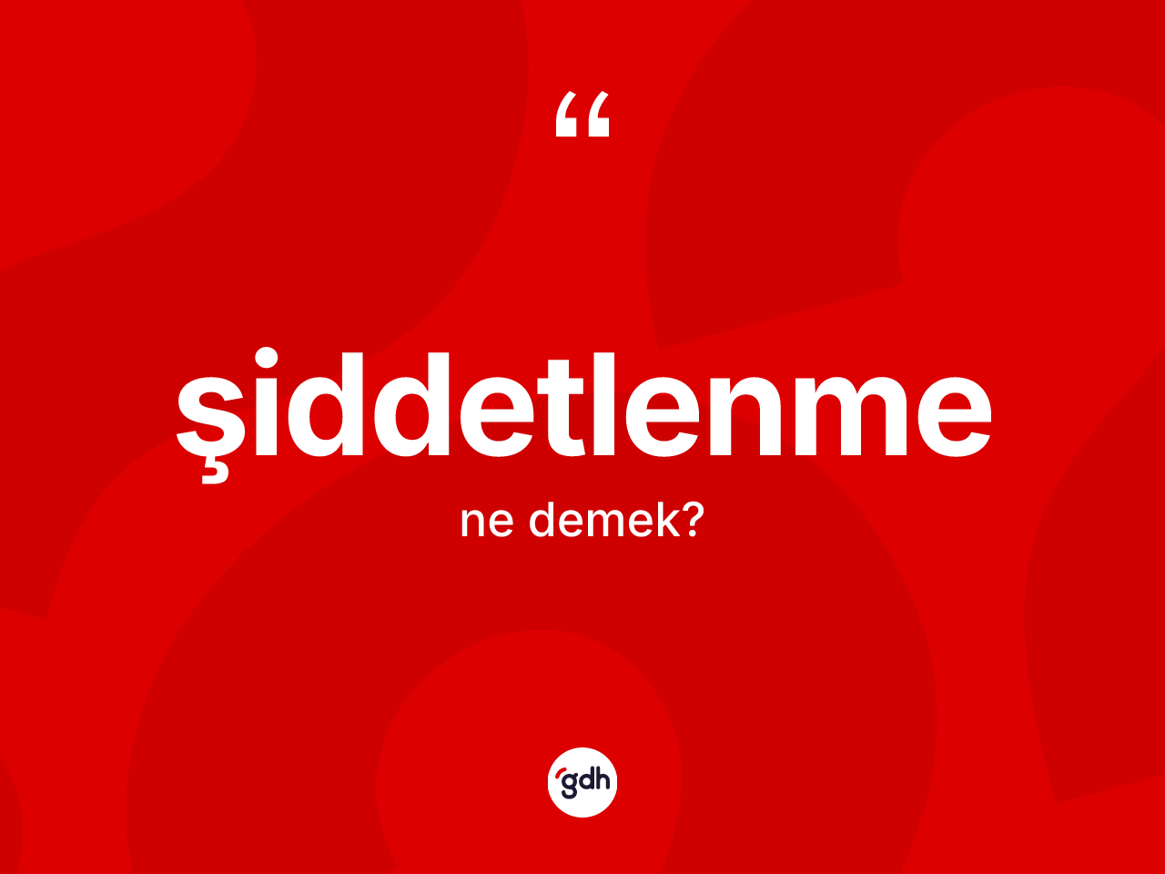 Şiddetlenme kelimesinin tanımı nedir? Şiddetlenmenin halk arasındaki kullanımı nasıldır?