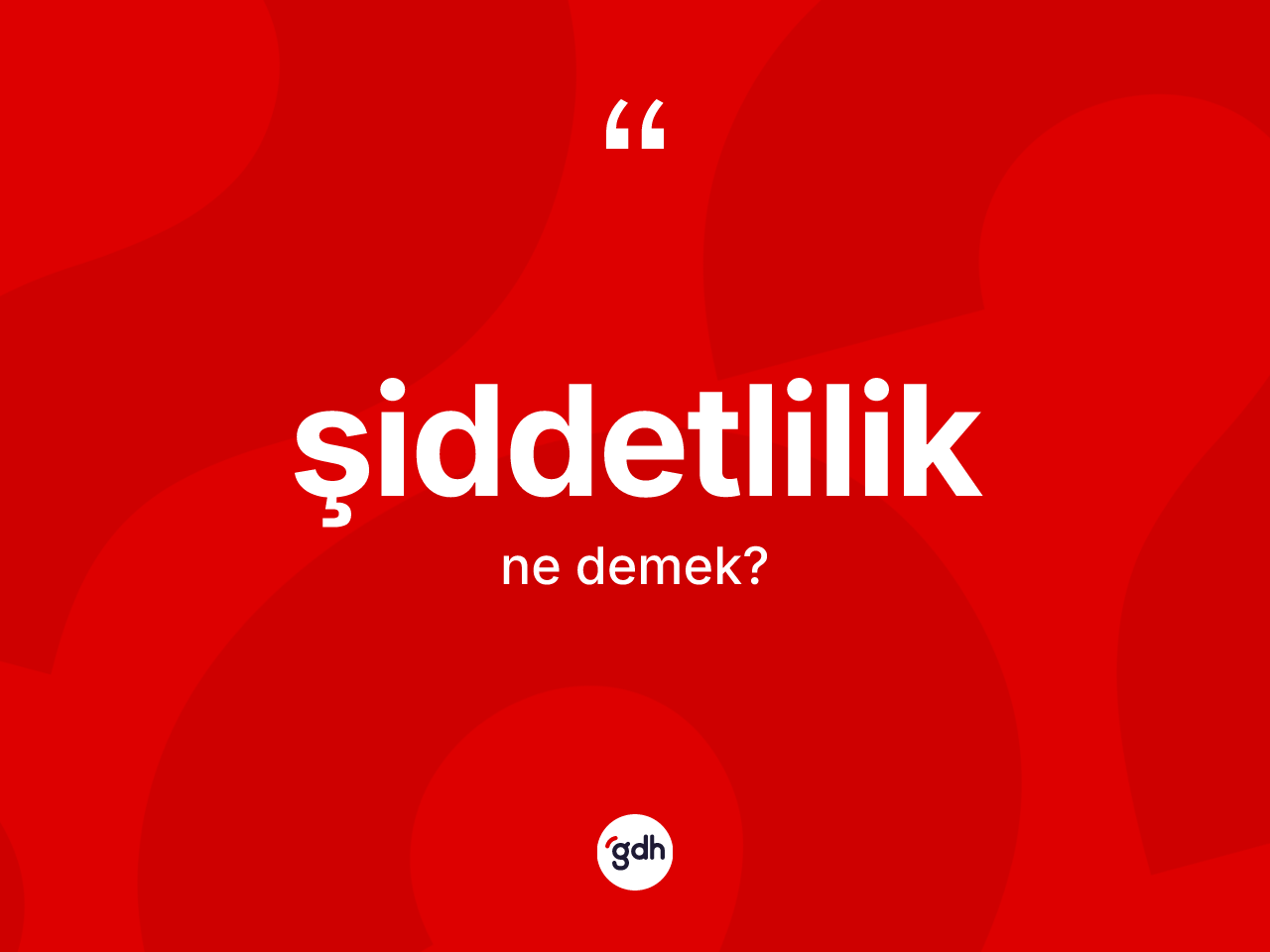 Şiddetlilik kelimesinin tanımı nedir? Şiddetlilik kelimesinin özellikleri nelerdir?