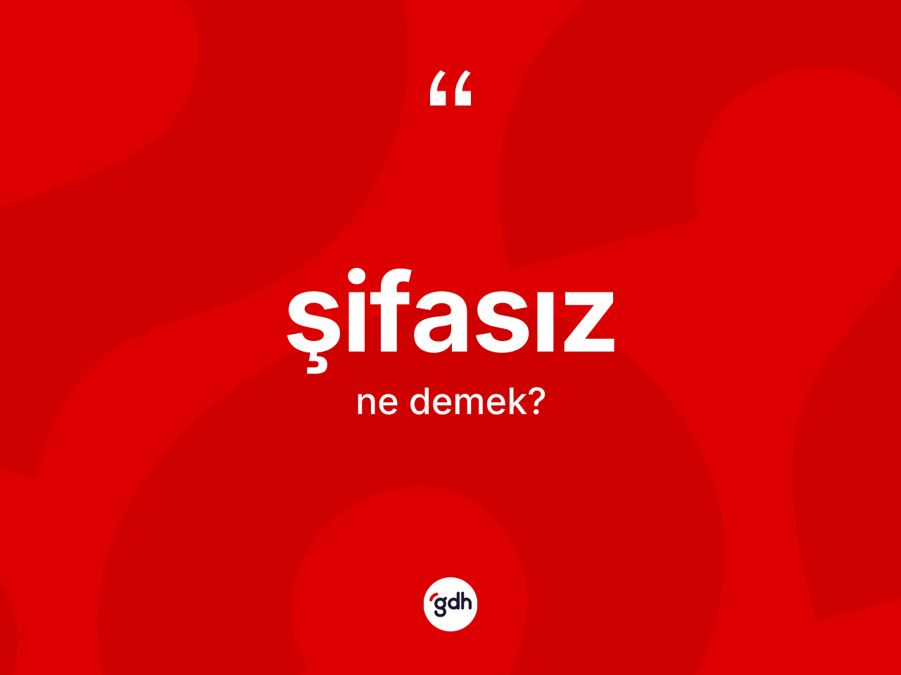 Şifasız kelimesi ne anlama gelir? Şifasızın TDK'ya göre anlamı nedir?