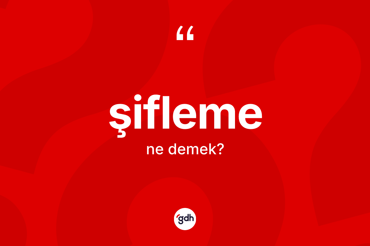 Şifleme ne anlama gelir? Şiflemenin sözlükteki anlamı nedir?