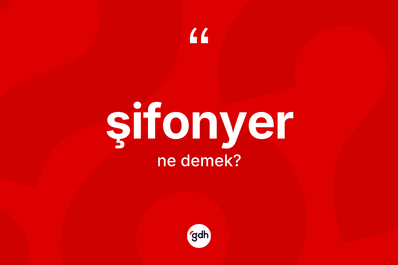 Şifonyer kelimesinin tanımı nedir? Şifonyer kelimesinin kaç farklı anlamı var?