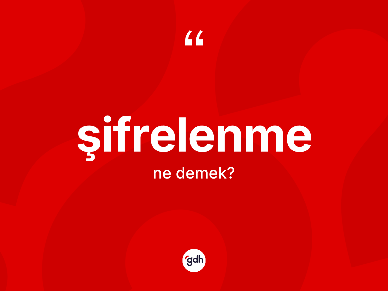 Şifrelenme kelimesi nedir? Şifrelenmenin sözlükteki anlamı nedir?